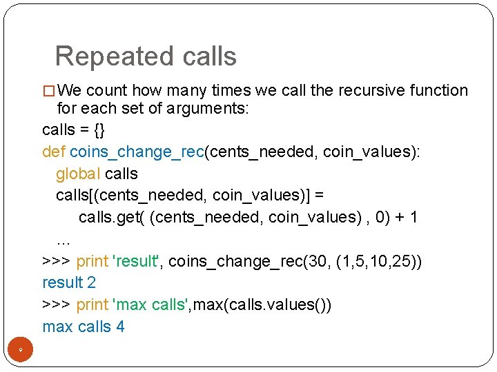 Repeated calls � We count how many times we call the recursive function for