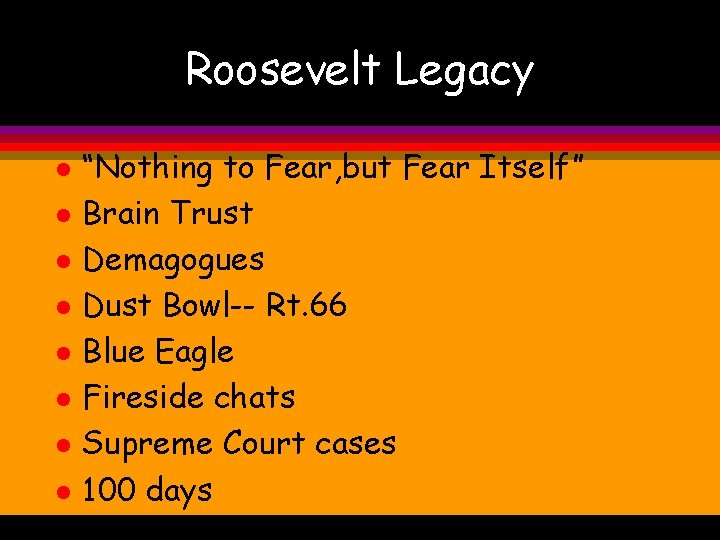 Roosevelt Legacy l l l l “Nothing to Fear, but Fear Itself” Brain Trust