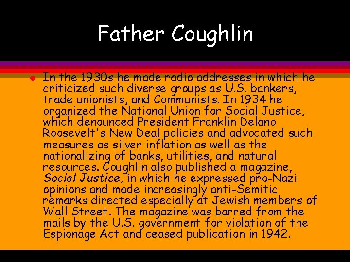 Father Coughlin l In the 1930 s he made radio addresses in which he