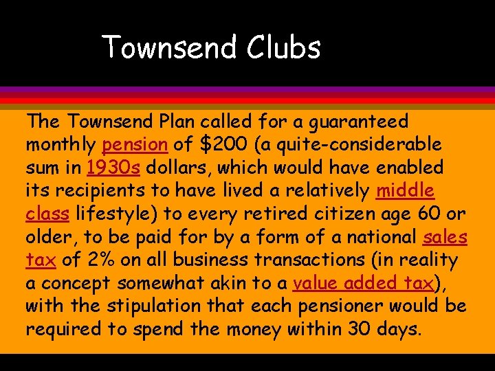 Townsend Clubs The Townsend Plan called for a guaranteed monthly pension of $200 (a