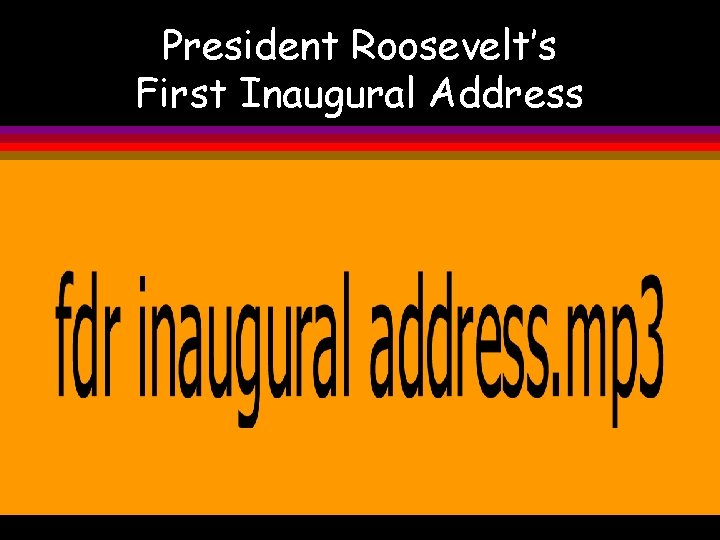 President Roosevelt’s First Inaugural Address 