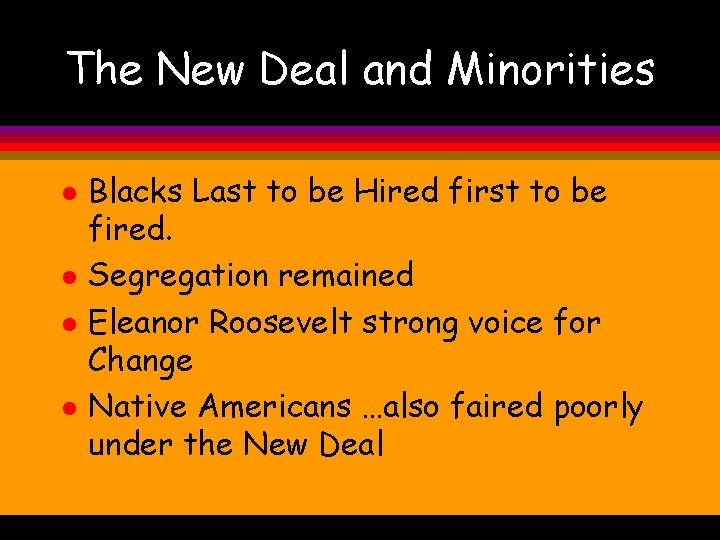 The New Deal and Minorities l l Blacks Last to be Hired first to