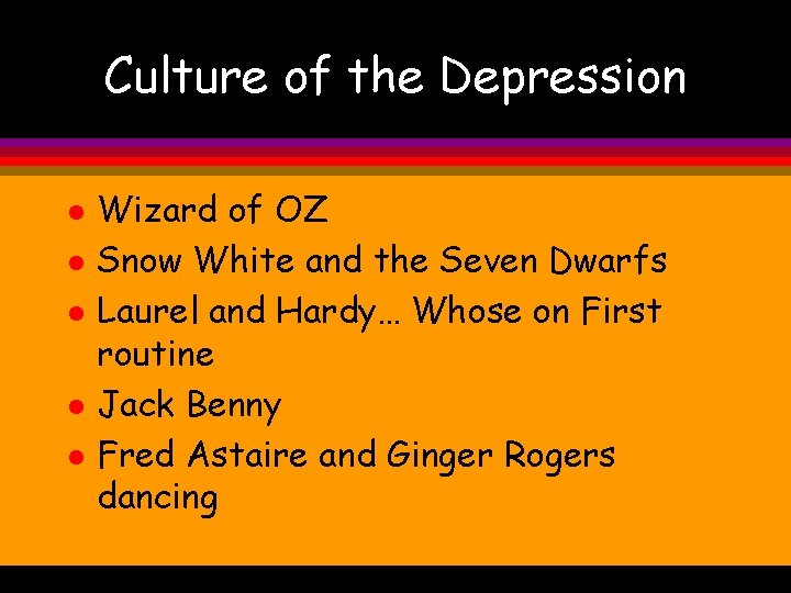 Culture of the Depression l l l Wizard of OZ Snow White and the