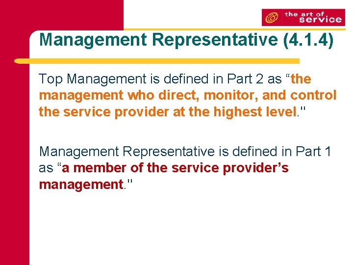 Management Representative (4. 1. 4) Top Management is defined in Part 2 as “the