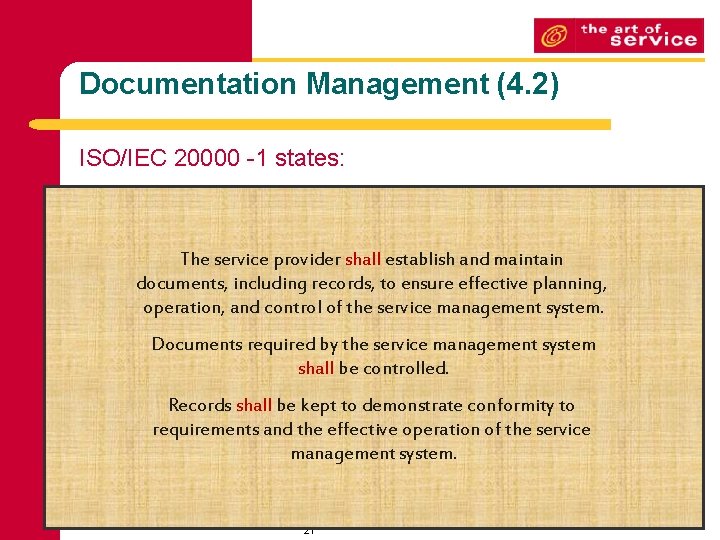 Documentation Management (4. 2) ISO/IEC 20000 -1 states: The service provider shall establish and