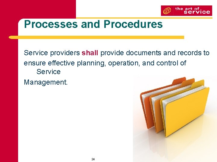 Processes and Procedures Service providers shall provide documents and records to ensure effective planning,