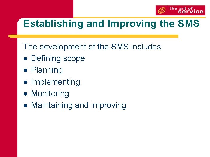 Establishing and Improving the SMS The development of the SMS includes: l Defining scope