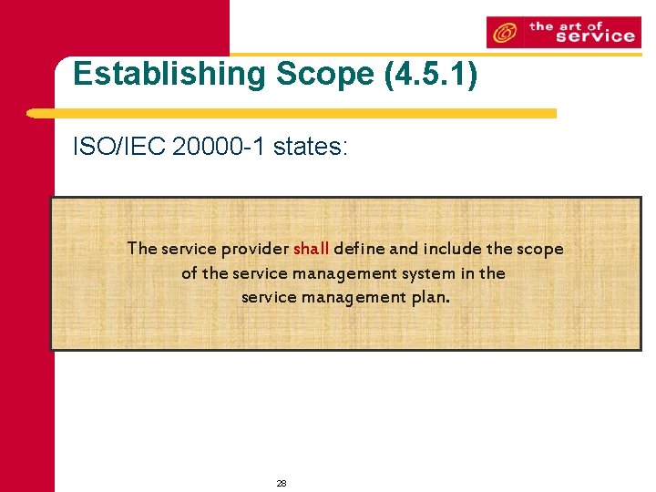 Establishing Scope (4. 5. 1) ISO/IEC 20000 -1 states: The service provider shall define