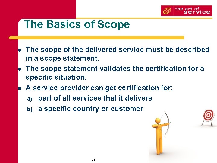 The Basics of Scope l l l The scope of the delivered service must