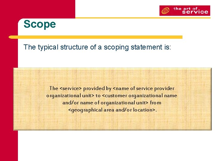 Scope The typical structure of a scoping statement is: The <service> provided by <name