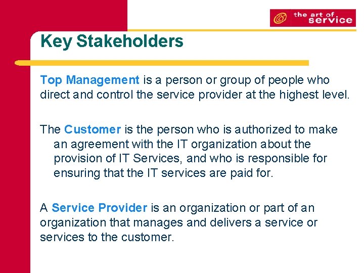 Key Stakeholders Top Management is a person or group of people who direct and