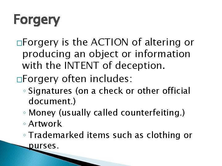 Forgery �Forgery is the ACTION of altering or producing an object or information with