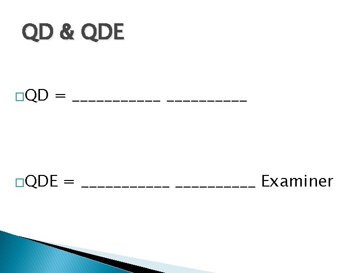 QD & QDE �QD = ______ �QDE = ______ Examiner 
