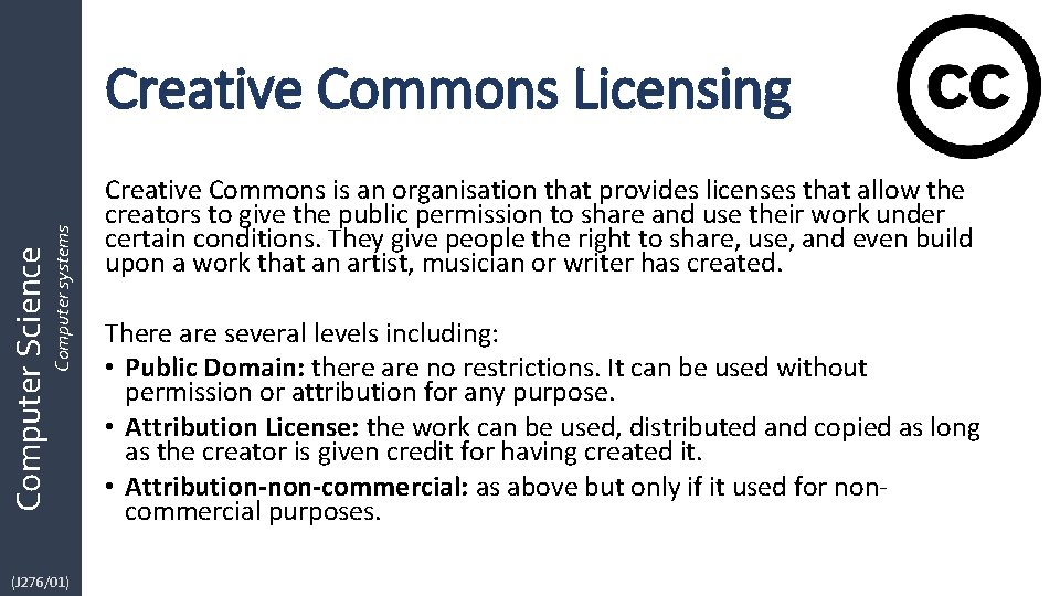 Computer Science Computer systems Creative Commons Licensing (J 276/01) Creative Commons is an organisation Computer Science Computer systems Creative Commons Licensing (J 276/01) Creative Commons is an organisation