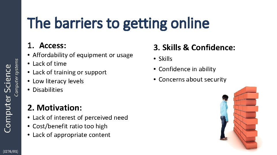 The barriers to getting online Computer Science Computer systems 1. Access: (J 276/01) • The barriers to getting online Computer Science Computer systems 1. Access: (J 276/01) •