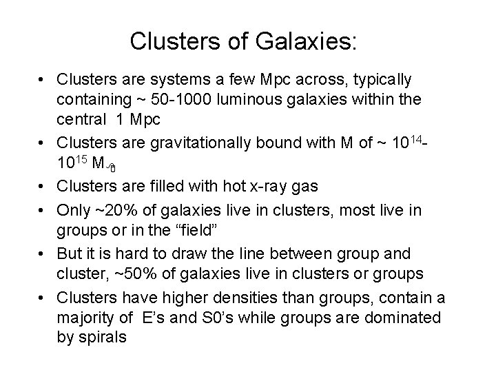 Clusters of Galaxies: • Clusters are systems a few Mpc across, typically containing ~