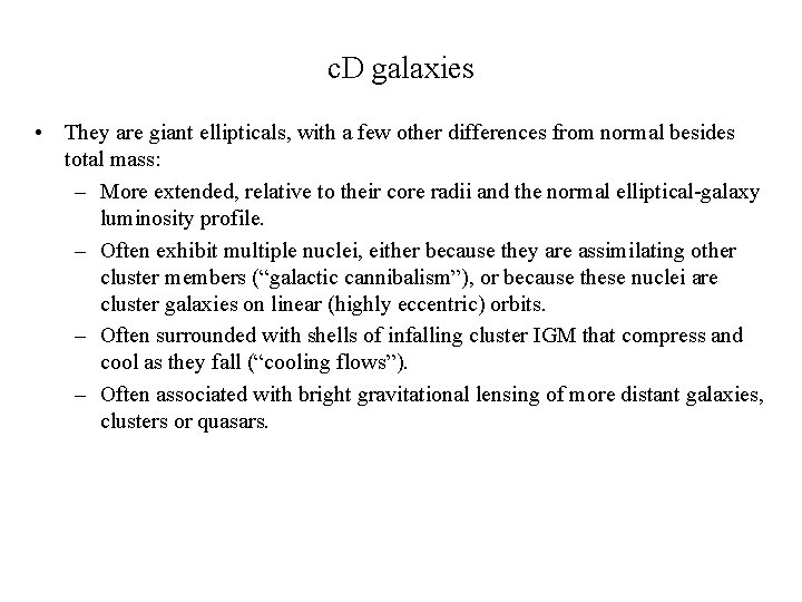 c. D galaxies • They are giant ellipticals, with a few other differences from