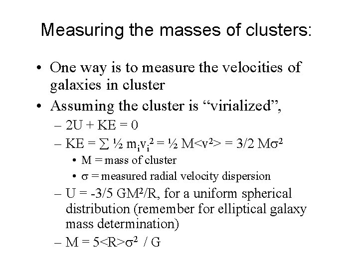 Measuring the masses of clusters: • One way is to measure the velocities of