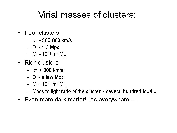 Virial masses of clusters: • Poor clusters – ~ 500 -800 km/s – D