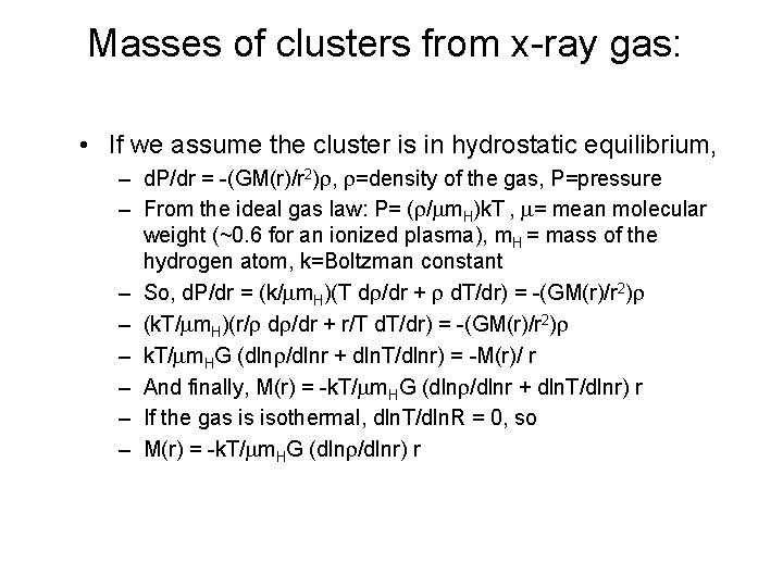 Masses of clusters from x-ray gas: • If we assume the cluster is in