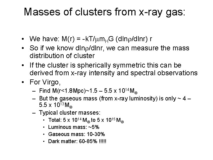 Masses of clusters from x-ray gas: • We have: M(r) = -k. T/ m.
