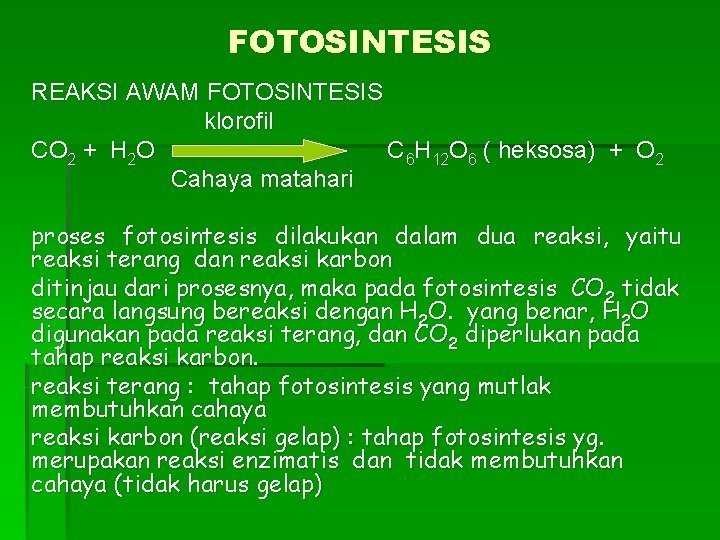 FOTOSINTESIS REAKSI AWAM FOTOSINTESIS klorofil CO 2 + H 2 O C 6 H