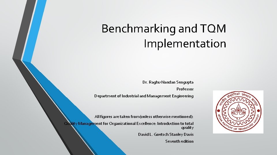 Benchmarking and TQM Implementation Dr. Raghu Nandan Sengupta Professor Department of Industrial and Management