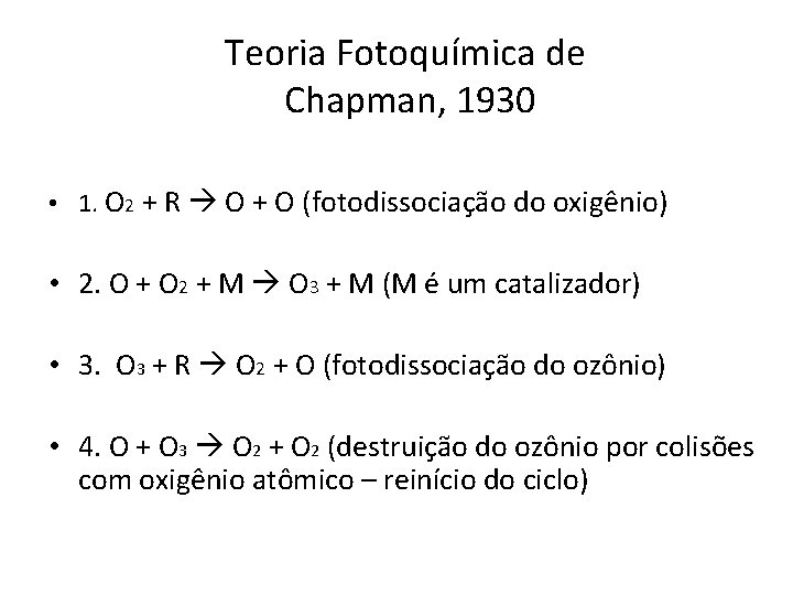 Teoria Fotoquímica de Chapman, 1930 • 1. O 2 + R O + O