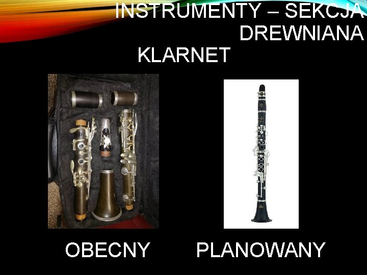 INSTRUMENTY – SEKCJA DREWNIANA KLARNET OBECNY PLANOWANY 