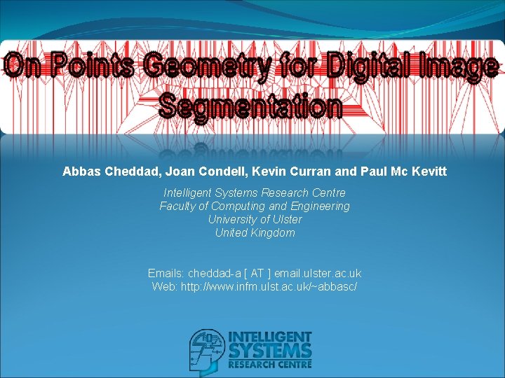 Abbas Cheddad, Joan Condell, Kevin Curran and Paul Mc Kevitt Intelligent Systems Research Centre