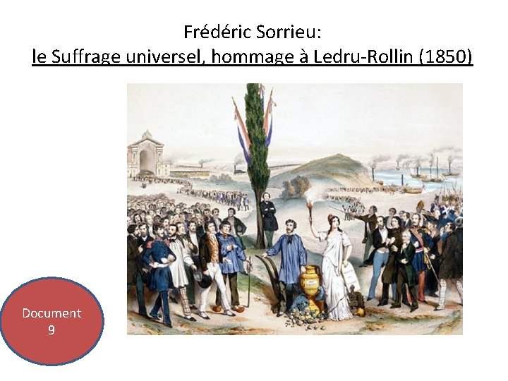 Frédéric Sorrieu: le Suffrage universel, hommage à Ledru-Rollin (1850) Document 9 