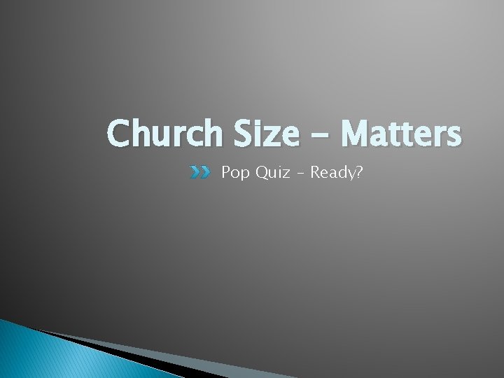 Church Size - Matters Pop Quiz – Ready? 