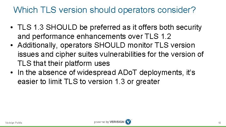 Which TLS version should operators consider? • TLS 1. 3 SHOULD be preferred as Which TLS version should operators consider? • TLS 1. 3 SHOULD be preferred as