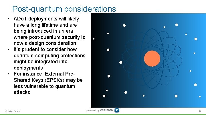 Post-quantum considerations • ADo. T deployments will likely have a long lifetime and are Post-quantum considerations • ADo. T deployments will likely have a long lifetime and are