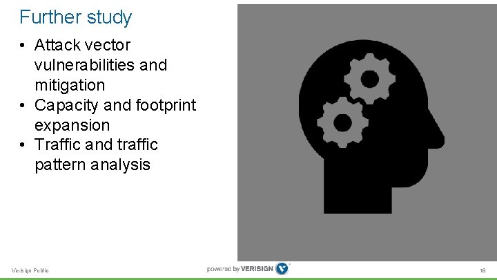 Further study • Attack vector vulnerabilities and mitigation • Capacity and footprint expansion • Further study • Attack vector vulnerabilities and mitigation • Capacity and footprint expansion •