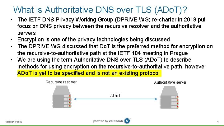 What is Authoritative DNS over TLS (ADo. T)? • The IETF DNS Privacy Working What is Authoritative DNS over TLS (ADo. T)? • The IETF DNS Privacy Working