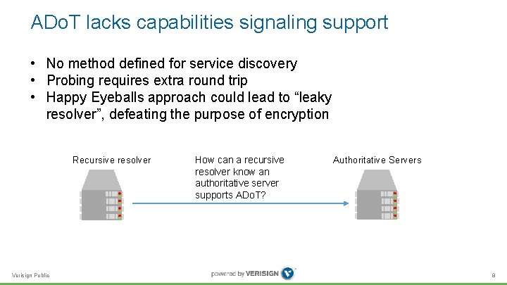 ADo. T lacks capabilities signaling support • No method defined for service discovery • ADo. T lacks capabilities signaling support • No method defined for service discovery •
