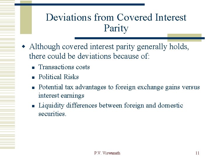 Deviations from Covered Interest Parity w Although covered interest parity generally holds, there could