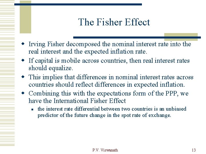 The Fisher Effect w Irving Fisher decomposed the nominal interest rate into the real