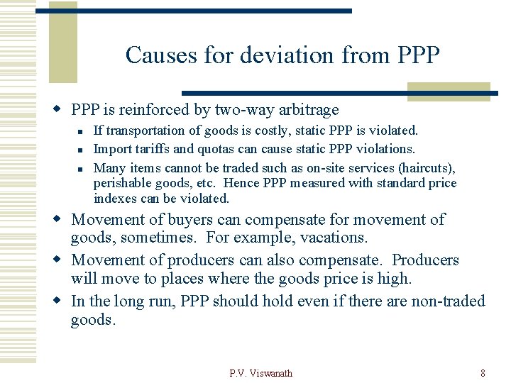 Causes for deviation from PPP w PPP is reinforced by two-way arbitrage n n