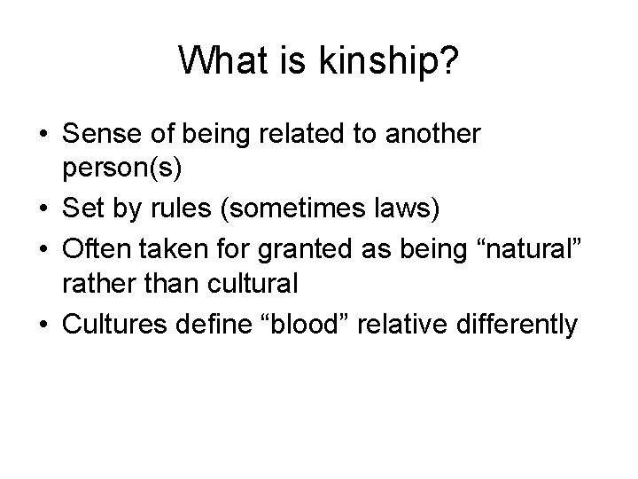 What is kinship? • Sense of being related to another person(s) • Set by What is kinship? • Sense of being related to another person(s) • Set by