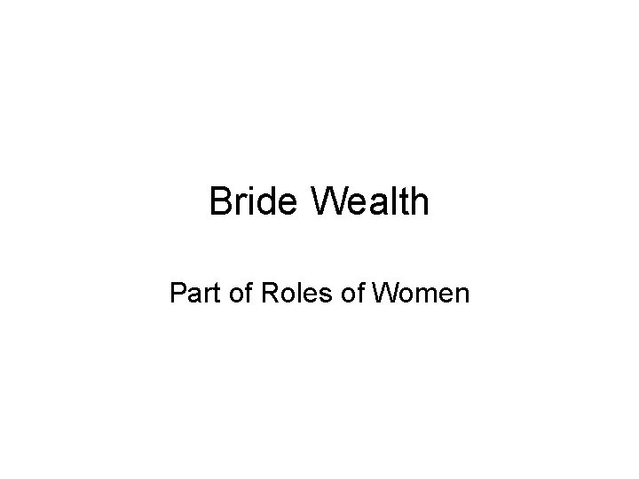 Bride Wealth Part of Roles of Women Bride Wealth Part of Roles of Women