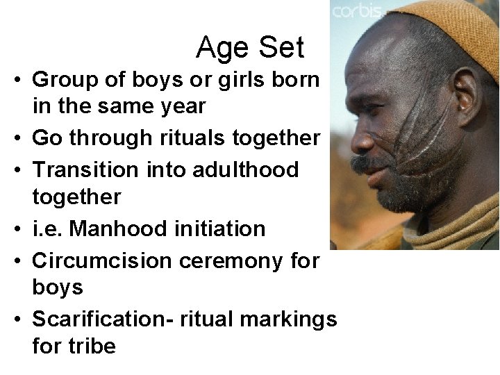 Age Set • Group of boys or girls born in the same year • Age Set • Group of boys or girls born in the same year •