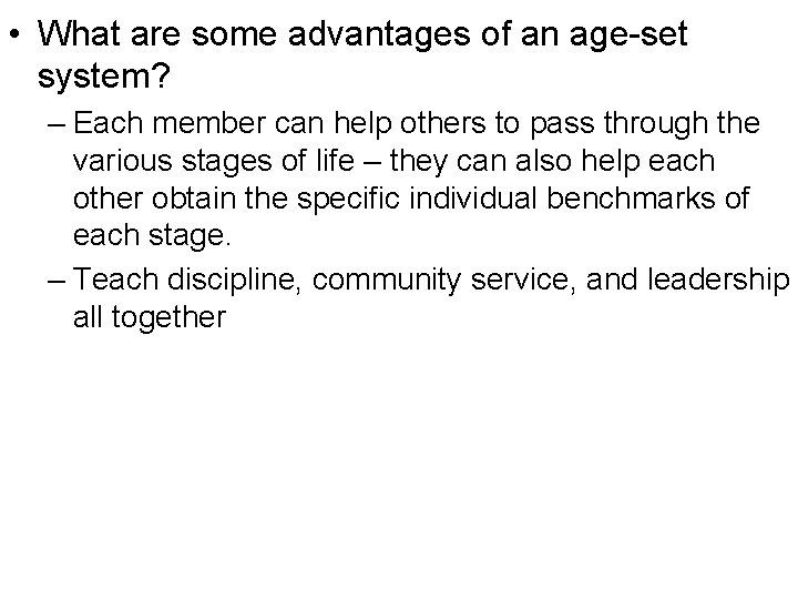 • What are some advantages of an age-set system? – Each member can • What are some advantages of an age-set system? – Each member can