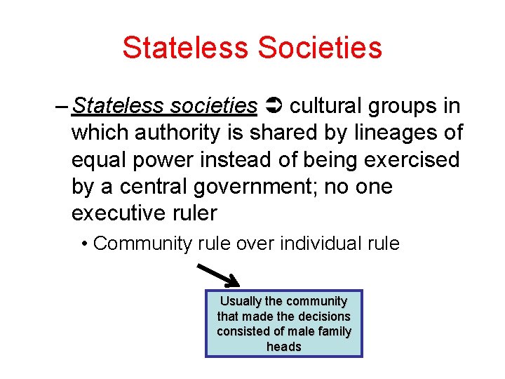 Stateless Societies – Stateless societies cultural groups in which authority is shared by lineages Stateless Societies – Stateless societies cultural groups in which authority is shared by lineages