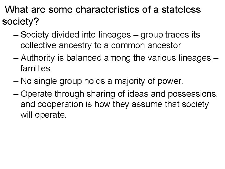 What are some characteristics of a stateless society? – Society divided into lineages – What are some characteristics of a stateless society? – Society divided into lineages –