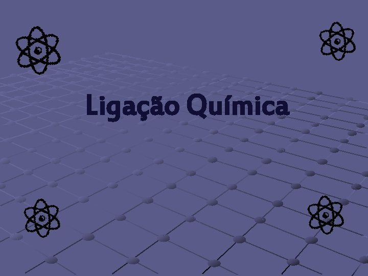 Ligação Química 