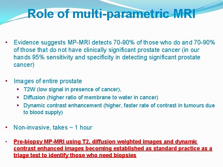 Role of multi-parametric MRI • Evidence suggests MP-MRI detects 70 -90% of those who