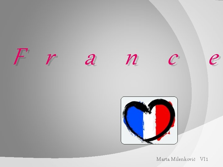 F r a n c e Marta Milenković VI 1 