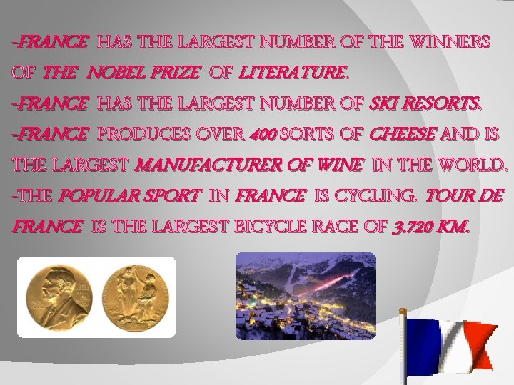 -FRANCE HAS THE LARGEST NUMBER OF THE WINNERS OF THE NOBEL PRIZE OF LITERATURE.